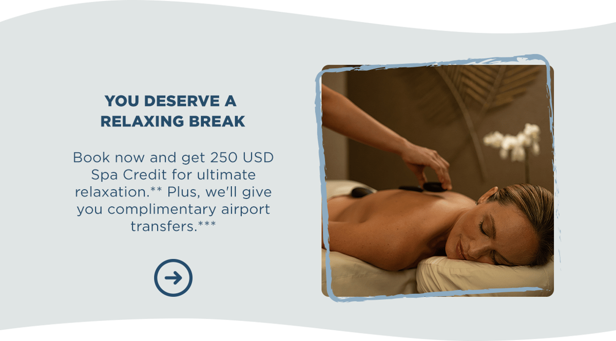 YOUR DESERVE A RELAXING BREAK